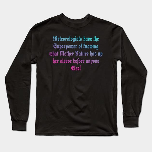 Meteorologist T-Shirt Long Sleeve T-Shirt by Quixotic Oasis